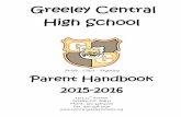 Greeley Central High School...Greeley Central High School Pride - Class - Dignity Parent Handbook 2015-2016 1515 14th Avenue Greeley, CO. 80631 Phone: 970-348-5000 Fax: 970-348-5030