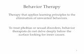 Behavior Therapyaaconnelly.weebly.com/uploads/2/2/1/3/22138464/therapy...Aversive conditioning. 3 Exposure Therapy Expose patients to things they fear and avoid. Through repeated exposures,