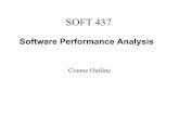 Software Performance Analysis · 2015-01-06 · SOFT 437 18 Examples of Performance Failures •NASA Space Expedition –delayed 8 months due to poor performance of FOS software •[Real-time