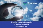 Advancing Innovative Therapeutics To Improve Ocular Health2 Advancing Innovative Therapeutics To Improve Ocular Health Lead asset TOP1630 demonstrated compelling efficacy, safety/tolerability