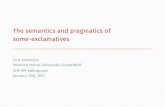 The semantics and pragmatics of some-exclamatives · 2019-01-08 · The semantics and pragmatics of some-exclamatives CurtAnderson HeinrichHeineUniversitätDüsseldorf SFB991Kolloquium
