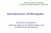 Introduction of Mongolia - NCUrsm2.atm.ncu.edu.tw/apmmn/PDF/2016/...of_Mongolia.pdfIntroduction of Mongolia Enkhmaa Sarangerel National Agency for Meteorology and Environment Monitoring