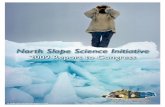 North Slope Science Initiative · North Slope Science Initiative 2009 Report to Congress Executive Summary The North Slope of Alaska is America’s Arctic . It is a vast area encompassing