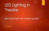 LED Lighting in Theatre - The Chilliwack Players Guild...LED Lighting Agenda Deep Cove Stage Goals and Objectives Deep Cove Stage plan Background on LED Lighting in the theatre Benefits