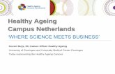 Healthy Ageing Campus Netherlands - European Commission · Govert Buijs, EU Liaison Officer Healthy Ageing University of Groningen and University Medical Center Groningen Today representing