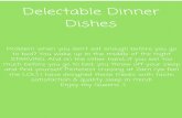 Delectable Dinner Dishes - totaltrainingfit.com · Delectable Dinner Dishes Problem when you don't eat enough before you go to bed? You wake up in the middle of the night STARVING.