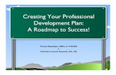 Creating Your Professional Development Plan: A Roadmap to ... · Creating Your Professional Development Plan: ! A Roadmap to Success!"! Teresa Beacham, MBA, C-TAGME! &! Charlene Larson