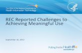 REC Reported Challenges to Achieving Meaningful Use...1 MU Measures 1 4,888 (15%) 427 (15%) 2 Provider engagement 2 4,000 (14%) 249 (9%) 3 Administrative practice issues 3 3,465 (13%)