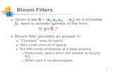 Bloom Filters - University of Washington · 2019-01-26 · 1 Bloom Filters nGiven a set S= {x 1,x 2,x 3,…,x n}on a universe U, want to answer queries of the form: IsyÎS? nBloom