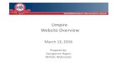 Umpire Website Overview...Website Overview March 13, 2016 Prepared by: Georgianne Rogers SRVGAL Webmaster. Introduction • In 2014, SRVGAL launched a new website for publishing league