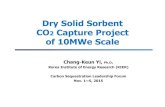 Dry Solid Sorbent CO2 Capture Project of 10MWe Scale · Title Dry solid sorbent CO 2 capture project of 10 MWe scale Goal To operate and optimize 10 MWe pilot plant by dry solid sorbent