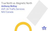 True North vs. Magnetic North - IATA - Home...TRUE NORTH Vision to 2030 Anthony MacKay AVP Air Traffic Services 04/04/2019 NAV CANADA The magnetic variation changes with time affecting