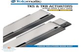 TKS & TKB ACTUATORS SCREW DRIVE & BElT DRIVE · The TKB belt-driven actuator features speeds up to 100 in/sec. and thrusts up to 245 lbf. Built-to-order in stroke lengths up to 96