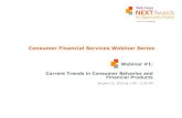 Consumer Financial Services Webinar Series Current...Consumer Financial Services Webinar Series Webinar #1: Current Trends in Consumer Behavior and Financial Products January 15, 2015