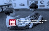 Every Student Succeeds Act (ESSA) Early Learning Working Group · •Facilities •Transportation •Technical assistance •Transition policies and procedures Coordination Elements