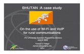 BHUTAN :A case study on development.pdf · BHUTAN :A case study On the use of Wi-Fi and VoIP for rural communications Tensin C Tobgyl  SPU ITU University