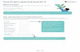 StashAway How to set a goal and save for it Worksheet€¦ · How to set a goal and save for it What’s my goal? Fill in the blanks to set your goal. If you get a weekly allowance,
