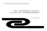 EEC SHIPPING POLICY FLAGS OF CONVENIENCE · tries but ~lso to flags of convenience, flag discrimination a."1d the emergence of new shipp~ng nations. In its compre hensive study carried