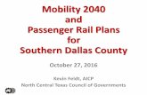 Mobility 2040 and Passenger Rail Plans for Southern Dallas ... · North Central Texas Council of Governments . Topics Transit Development Forum – October 27, 2016 2 ... •Property