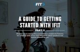 A GUIDE TO GETTING STARTED WITH IFITA GUIDE TO GETTING STARTED WITH IFIT Whether you’re new to iFit or just looking to explore its features, we compiled some of our most frequently