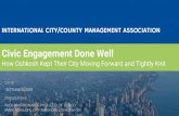 Civic Engagement Done Well - icma.org · Online engagement is necessarily vulnerable to “astroturfing” You can increase accessibility and still have citable results. Give a real
