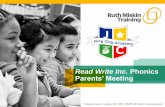 Read Write Inc. Phonics Parents’ Meeting · Read Write Inc. Phonics Parents’ Meeting. Teach a child to read and keep that child reading [and talking] and we will change everything.