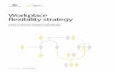 Building a workplace flexibility strategy · 2018-12-18 · technology policy (Deloitte, 2013) 4. Other cost benefits may be achieved by reduced workspace requirements. Flexibility