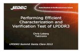 Performing Efficient Characterization and Verification ... · Characterization and Verification Test of LPDDR3 Chris Loberg Tektronix LPDDR3 Summit Santa Clara 2012. Agenda • Introduction
