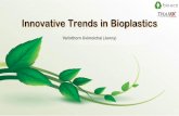 Varinthorn Uvimolchai (Jenny) Innovative Trends in Bioplastics · 2019-07-12 · 100% Compostable Packaging BIO ECO : TOTAL SOLUTION PROVIDER •Total Solution Provider: One-Stop