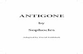 ANTIGONEANTIGONE by Sophocles 2 ISMENE Then tell me what I must now hear. ANTIGONE I will. In secret. We had two brothers, both equal in our love. But now by proclamation Creon honors
