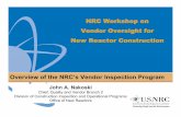 Overview of the NRC’s Vendor Inspection Program · December 10, 2008 NRC Workshop on Vendor Oversight for New Reactor Construction 17 Global Supply Chain • Many components for