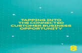 TAPPING INTO THE CONNECTED CUSTOMER BUSINESS … · 2020-06-14 · 2 Tapping into the connected customer business opportunity We now live in a truly digital world where only the best-connected