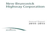 New Brunswick Highway Corporation · New Brunswick Highway Corporation Annual Report 2014-2015 Province of New Brunswick PO Box 6000 Fredericton, NB E3B 5H1 CANADA ISBN (print) 978-1-4605-1055-1