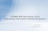 CCRMA MIR Workshop 2014 Evaluating Information Retrieval ...€¦ · Evaluating Information Retrieval Systems ... • Impacts all levels of system – Data volume, storage options,