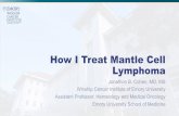 How I Treat Mantle Cell Lymphoma - Oncology Leanring Network...72 / 395 (18) 7.8 months (3-121)* 11.8 years 11.6 years *Converted from days as reported in reference • All retrospec+ve
