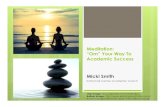 Meditation: “Om” Your Way To Academic Success Micki Smithkortschakcenter.usc.edu/wp-content/...Meditation.pdf · For STUDENTS, meditation may… 1. Increase IQ levels 2. Decrease