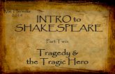 INTRO to SHAKESPEARE - Miss Herediamissheredia.weebly.com/.../16891908/_intro_to_shakespeare_2_-_tra… · INTRO to SHAKESPEARE Part Two: Tragedy & the Tragic Hero Ms. Heredia 2014