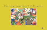 Financing Transitional Jobs Programs · Transitional jobs are short-term, publicly subsidized jobs that combine real work, skill development, and support services to help participants