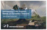 Addressing Child Support Needs of Homeless Veterans · needs of homeless veterans related to child support Nov. 2009: Federal . commitment to vow to end veteran homelessness by 2015