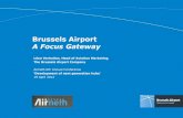 Brussels Airport A Focus Gateway · Presentation •Brussels Airport •Focus Gateway •The Future 2. ... – short taxi times – among most punctual airports Europe • One terminal