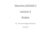 Machine DESIGN II Lecture 3 Brakes - Ahmed Nagib · 2 and the end of the band attached to B will be tight with tension T 1, as shown in Fig. First of all, let us find the values of