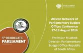 African Network of Parliamentary Budget Offices Conference ... · Offices Conference 17-19 August 2016 Professor M Jahed Director: Parliamentary Budget Office Republic of South Africa