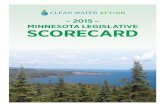 2015 – MINNESOTA LEGISLATIVE SCORECARD · 2015 Minnesota Legislative Scorecard Clean Water Action’s goal is to protect and restore our lakes, rivers and streams now and for future