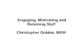Engaging, Motivating and Retaining Staff Christopher ... آ  Engaging, Motivating and Retaining Staff