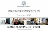 Direct Metal Printing Services - GTMA€¦ · 2015 . DMP Contract Manufacturing Increase your added value through advantages of ... Volume Manufacturing Customer Satisfaction •