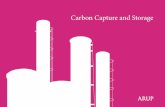 Carbon Capture and Storage · Arup’s involvement in CCS Carbon Capture and Storage We have become recognised as a leading consultant for strategic development of CCS in Europe through