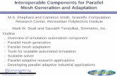 Interoperable Components for Parallel Mesh Generation and ... · Solve the system of equations Scalable mesh-based analysis procedure All components must operate in parallel Preferred