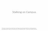 stalking on campusoregonsatf.org/wp-content/uploads/2016/12/stalking-on-campus.pdf · common hangouts • Repeatedly looking person up on social media Stalking Behavior • Waiting