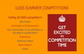 LOGS SUMMER COMPETITIONSLOGS SUMMER COMPETITIONS Calling all LOGS competitors! Win Prizes! Certificates of achievement! Your work shown in an exhibition or included in a publication!