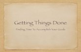 Getting Things Done - Develpreneur · in the book, “Getting Things Done” He provides a system for moving things from a pile of “not done” to “done” in some way GTD has